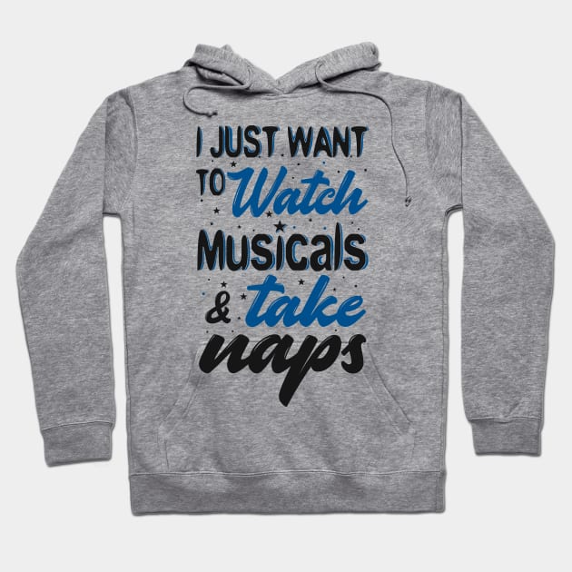 Watch Musicals and Take Naps Hoodie by KsuAnn